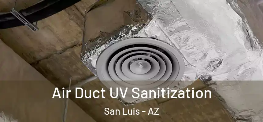  Air Duct UV Sanitization San Luis - AZ