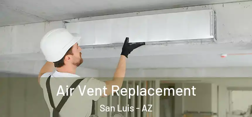  Air Vent Replacement San Luis - AZ