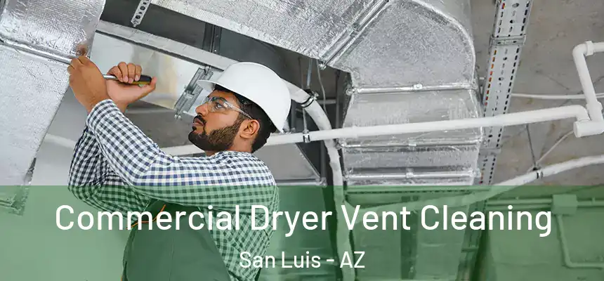 Commercial Dryer Vent Cleaning San Luis - AZ