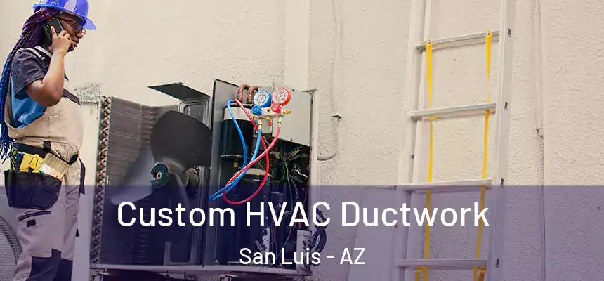  Custom HVAC Ductwork San Luis - AZ