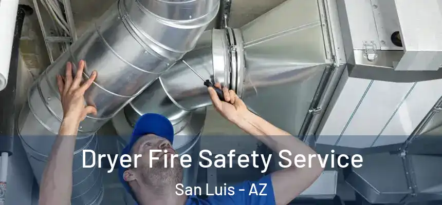 Dryer Fire Safety Service San Luis - AZ
