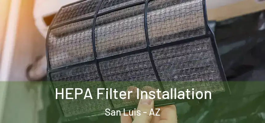  HEPA Filter Installation San Luis - AZ