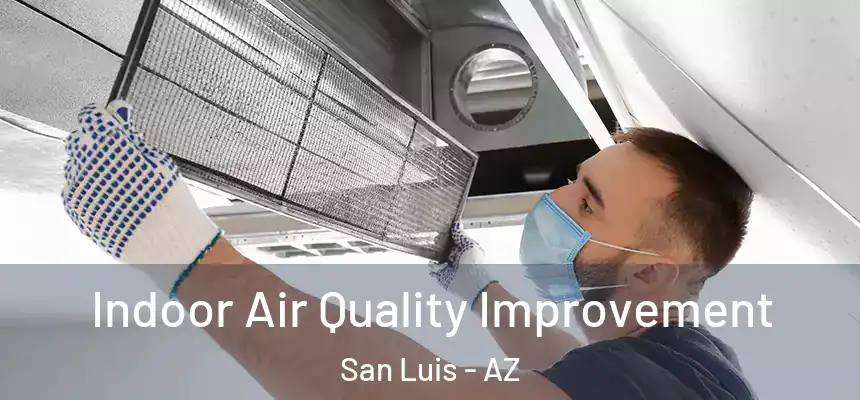 Indoor Air Quality Improvement San Luis - AZ