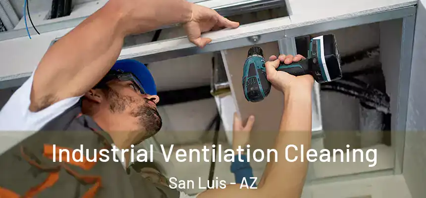 Industrial Ventilation Cleaning San Luis - AZ